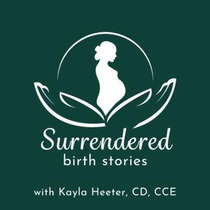 Surrendered Birth Stories by Kayla Heeter