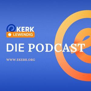 ekerk Lewendig | Die Podcast by ekerk
