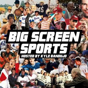 Big Screen Sports - The Sports Movie Podcast by Blue Wire, Kyle Bandujo