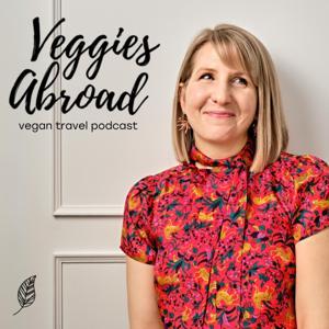 Veggies Abroad Vegan Travel Podcast by Veggies Abroad