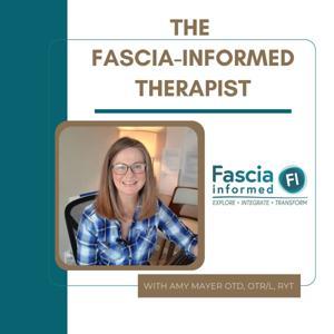 The Fascia-Informed Therapist Podcast; Occupational Therapy, Myofascial Release, Fascial System, Posture, Movement, and More by MayerWellness