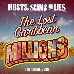 Heists, Scams & Lies by The Crime Desk