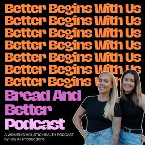 Bread And Better Podcast by Hey Al! Productions
