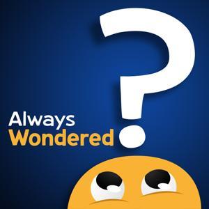 Always Wondered by Podcast Playground