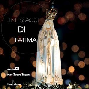 I Messaggi di Fatima by Padre Serafino Tognetti