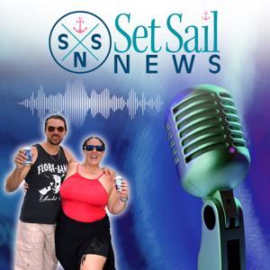 Set Sail News: The Podcast by Set Sail News