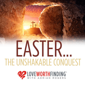 Easter: The Unshakable Conquest by Adrian Rogers