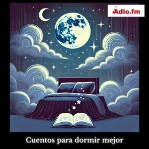 Cuentos para dormir mejor by Adio.FM
