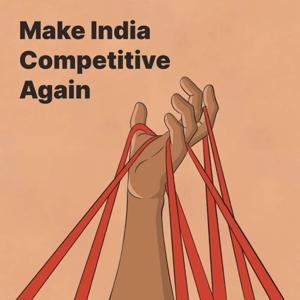 Make India Competitive Again by The Ken