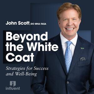 Beyond the White Coat: Strategies for Success and Well-Being by Influent Network