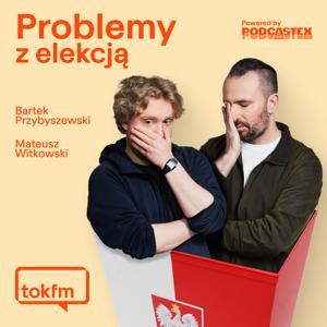 Problemy z elekcją by Podcastex - Radio TOK FM