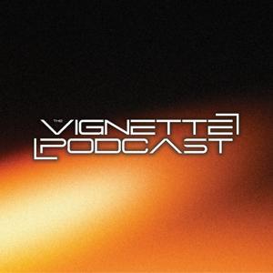 The Vignette Podcast by The Vignette Podcast