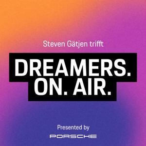 Dreamers. On. Air. by Mit Steven Gätjen - presented by Porsche