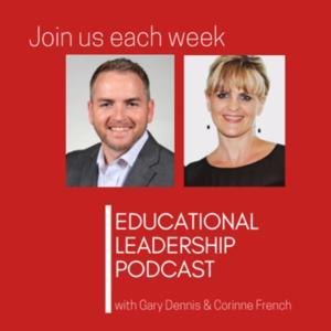 Educational Leadership Podcast by Gary Dennis and Corinne French