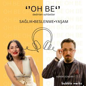 "OH BE" Dedirten Sohbetler by Bubble Works Media