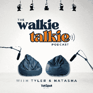 The Walkie Talkie Podcast by Tot Spot Network
