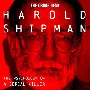 The Psychology of a Serial Killer: Harold Shipman by The Crime Desk