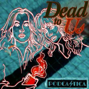 Dead to Us: A Dead to Me Podcast by Podcastica