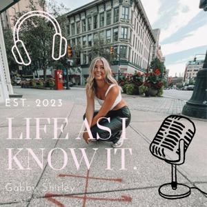 life as i know it. by Gabrielle Shirley