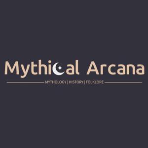 Mythical Arcana Podcast | Captivating Storytelling | Mythology, History & Folklore by Mythical Arcana