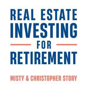 Real Estate Investing For Retirement by Christopher Story