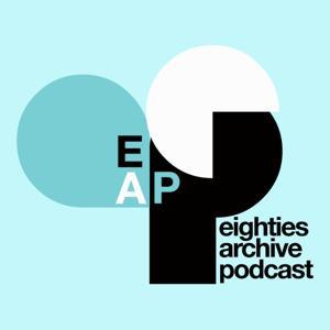 Eighties Archive Podcast by David Arscott + John Mabey