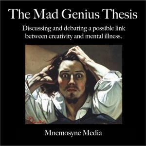 The Mad Genius Thesis by Mnemosyne Media