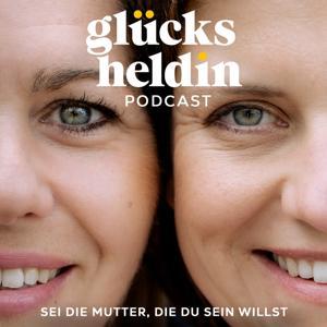 Glücksheldin - Sei die Mutter, die du sein willst! by Kathrin Schmidt und Olivia Hornsmann