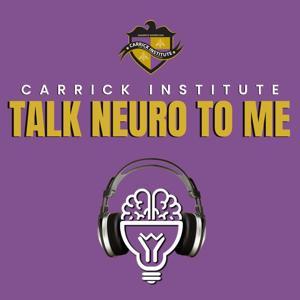 Talk Neuro to Me by The Carrick Institute