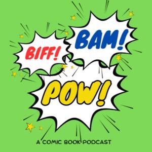 "BIFF! BAM! POW!" A Comic Book Podcast! by Gianni Palumbo