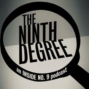 The Ninth Degree | An Inside No. 9 Podcast by Ianto & Stephen