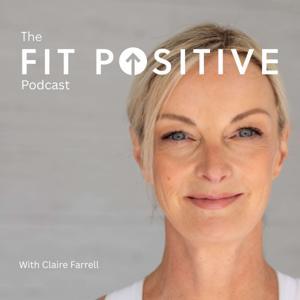 The Fit Positive Podcast by Claire Farrell