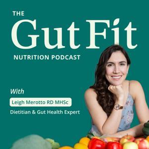 The GutFit Nutrition Podcast by Leigh Merotto, Dietitian | IBS, Gut Health and Fitness Expert