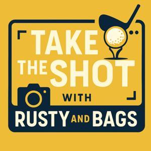Take The Shot with Rusty and Bags by Rusty and Bags