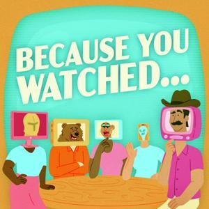 Because You Watched... by All Things Comedy