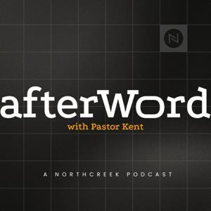 afterWord with Pastor Kent by NorthCreek Church