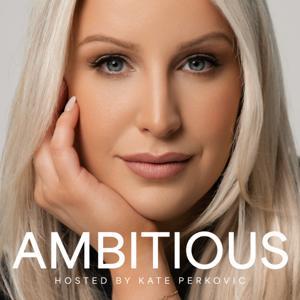 Ambitious Podcast by Kate Perkovic