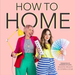 How to Home by Gemma Gear & Maxine Brady: Interior Design and Home Decor Experts