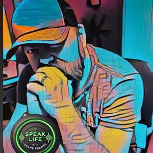 SpeakLife w/ Shane Franks by Shane Franks