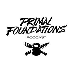 Primal Foundations Podcast by Tony Pascolla