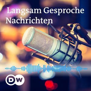 Langsam Gesprochene Nachrichten | Audios | DW Deutsch lernen by DW