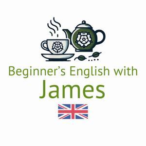 Beginner's English with James (Beginner English Listening Practice) by James