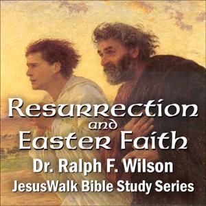 Resurrection and Easter Faith by JesusWalk Bible Study Series