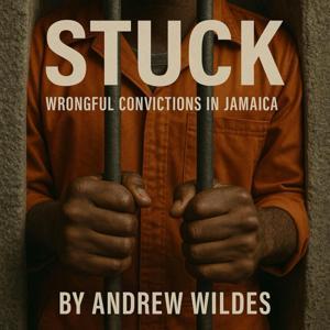 Stuck: Wrongful Convictions in Jamaica with Andrew Wildes by The Frequency Network: The Wave