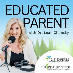 Educated Parent: Evidence-Based Parenting Tips to Solve Everyday Parenting Problems by Dr. Leah Clionsky