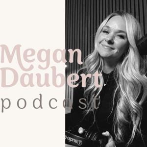 Megan Daubert Podcast by Megan Daubert