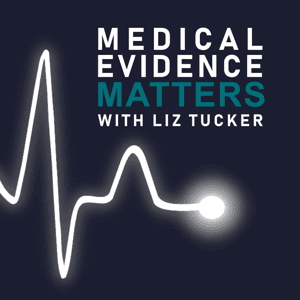 Medical Evidence Matters with Liz Tucker by Liz Tucker