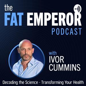 The Fat Emperor Podcast by ivor cummins