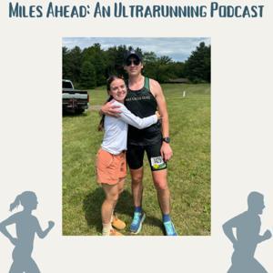 Miles Ahead: An Ultrarunning Podcast by Miles Ahead: An Ultrarunning Podcast