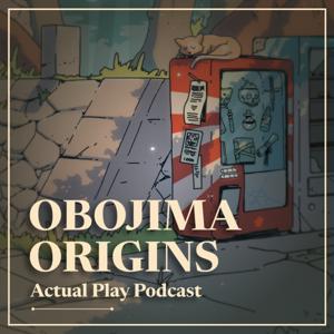 Obojima Origins: An Actual Play Podcast by Maia W.